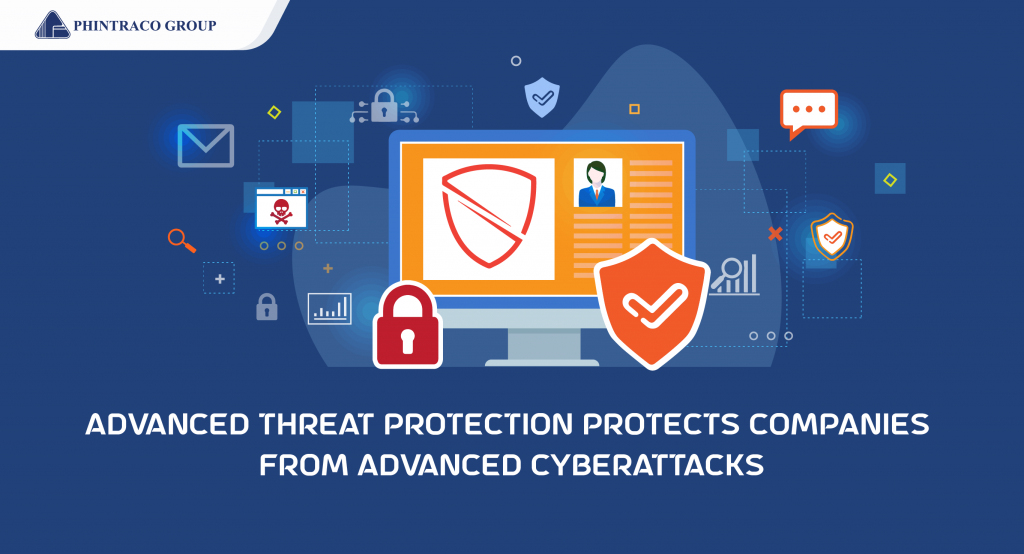 Solusi Advanced Threat Protection Melindungi Perusahaan dari Serangan Advanced Threat