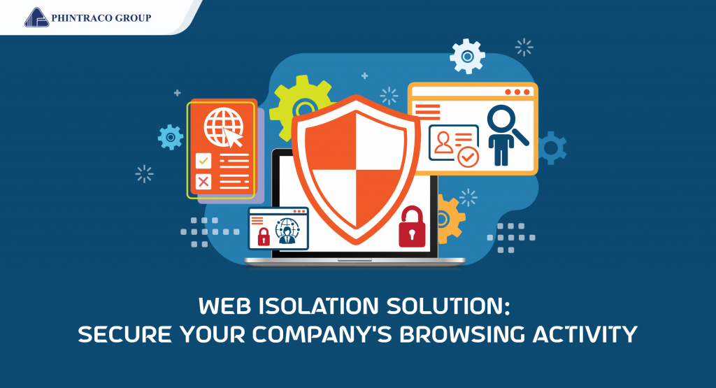 Solusi Web Isolation: Amankan Aktivitas Browsing untuk Perusahaan Anda