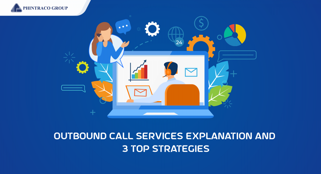 Outbound Call Services Explanation and 3 Top Strategies