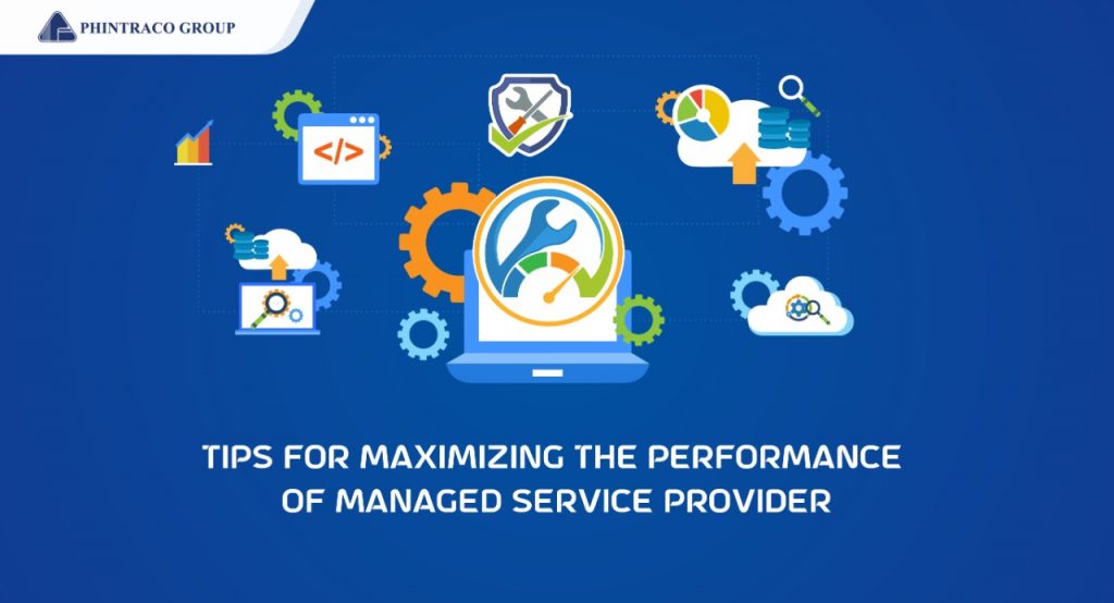 Tips for Maximizing the Performance of Managed Service Provider