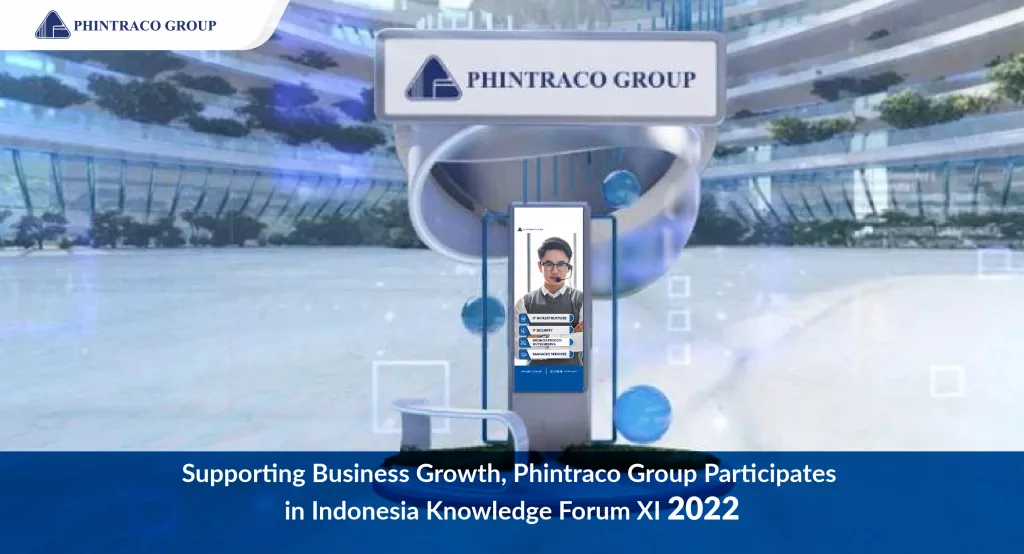 Dukung Pertumbuhan Bisnis, Phintraco Group Berpartisipasi dalam Indonesia Knowledge Forum XI tahun 2022