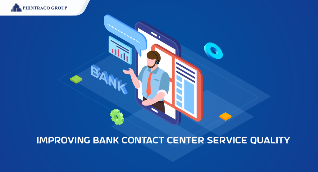 Improving Bank Contact Center Service Quality