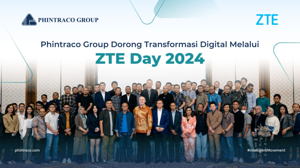 Phintraco Group dan ZTE Dorong Transformasi Digital di Indonesia Melalui ZTE Day 2024