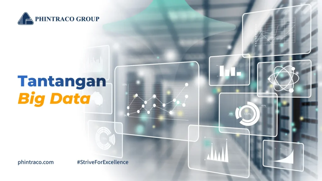 Tantangan Big Data: Karakteristik dan Cara Mengatasinya