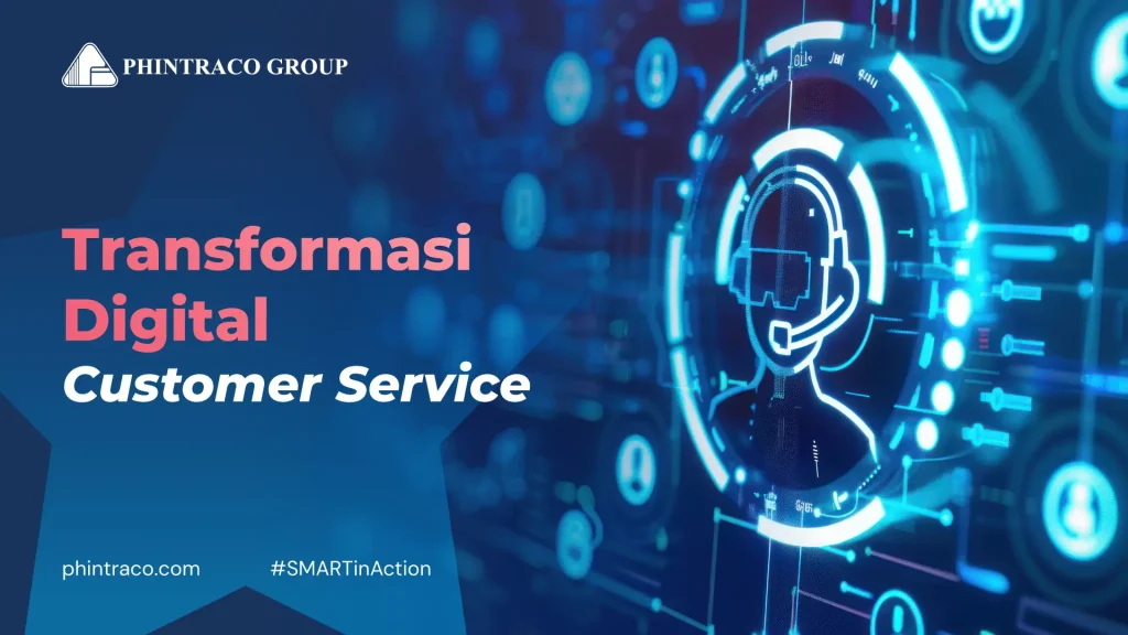 Transformasi Digital Customer Service: Kunci Efektivitas Layanan Pelanggan Modern